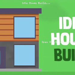 Idle House Build