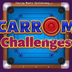 Carrom Masti Challenges