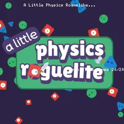 A Little Physics Roguelike