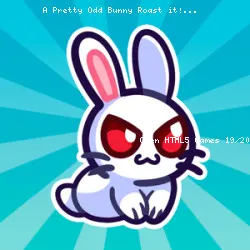 A Pretty Odd Bunny Roast it!